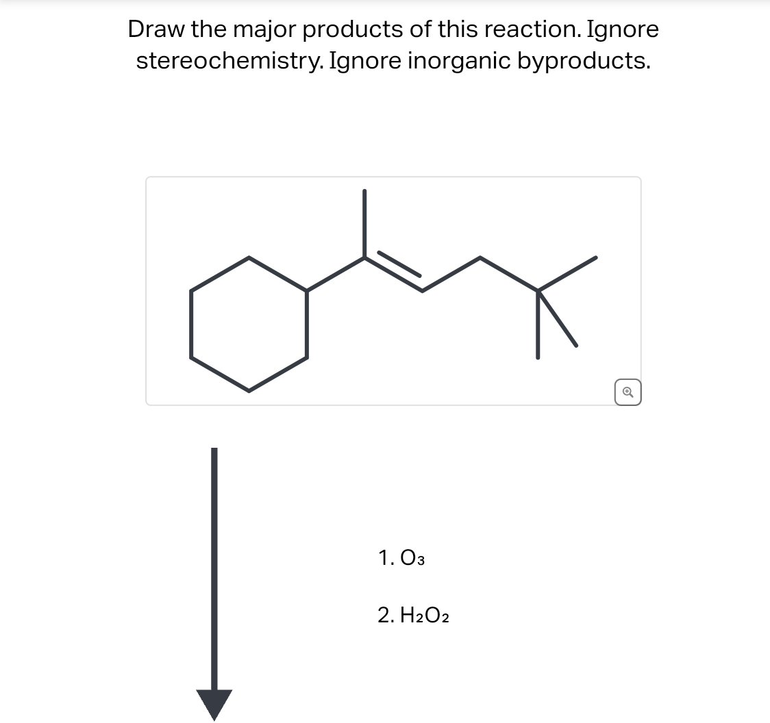 Draw the major products of this reaction. Ignore
stereochemistry. Ignore inorganic byproducts.
1.03
2. H2O2
✔
