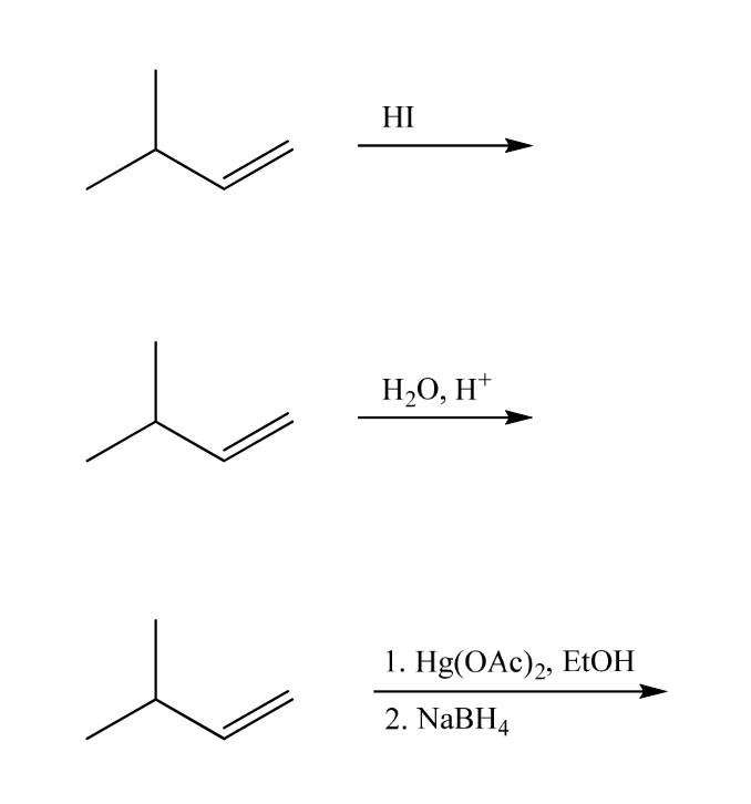 HI
H₂O, H+
1. Hg(OAc)2, EtOH
2. NaBH4